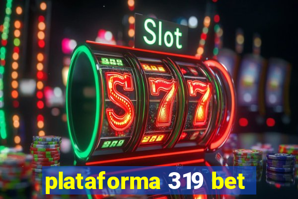 plataforma 319 bet